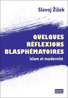 Quelques réflexions blasphématoires, Islam et Modernité