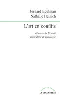 L'art en conflits, l'oeuvre de l'esprit entre droit et sociologie