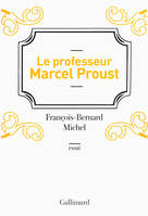 Le professeur Marcel Proust