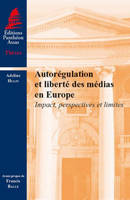 AUTOREGULATION ET LIBERTE DES MEDIAS EN EUROPE IMPACT PERSPECTIVES ET LIMITES