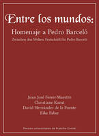 Entre los mundos: Homenaje a Pedro Barceló, Zwischen den Welten: Festschrift für Pedro Barceló Entre les mondes : Hommages à Pedro Barceló