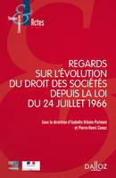 Regards sur l'évolution du droit des sociétés depuis la loi du 24 juillet 1966 - 1re ed.