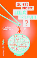 Où est passée Lola Frizmuth ?