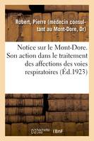 Notice sur le Mont-Dore. Station climatique et hydro-minérale française (alt. 1050 mètres)., Son action dans le traitement des affections chroniques des voies respiratoires