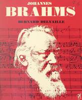 Johannes Brahms, L'homme et son œuvre