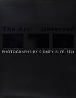 Sidney B. Felsen The Artist Observed /anglais