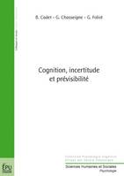 COGNITION, INCERTITUDE ET PREVISIBILITE