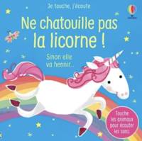 Ne chatouille pas la licorne ! - Je touche, j'écoute