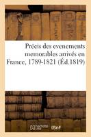 Précis des evenements memorables arrivés en France, 1789-1821, ou Abrégé chronologique des batailles, siéges et combats livrés par les armées française