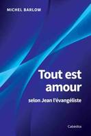 Tout est amour, Selon Jean l'évangéliste