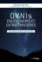 OVNIs enlèvements et extraterrestres - Des découvertes fascinantes, Des découvertes fascinantes