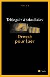 Une enquête de Drongo, ex-agent du KGB, Dressé pour tuer, Une enquête de Drongo, ex-agent du KGB