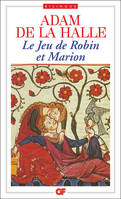 Le Jeu de Robin et Marion, - TEXTE ORIGINAL ETABLI ET TRADUIT, INTRODUCTION, NOTES, DOSSIERS, BIBLIOGRAPHIE