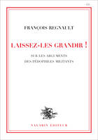 Laissez-les grandir !, Sur les arguments des pédophiles militants