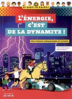 L'énergie, c'est de la dynamite !, une richesse indispensable et invisible