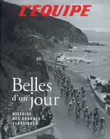 Belles d'un jour, histoire des classiques du cyclisme, histoire des grandes classiques