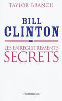 Bill Clinton, les enregistrements secrets