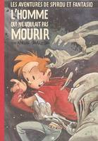 Les aventures de Spirou et Fantasio, 48, L'homme qui ne voulait pas mourir