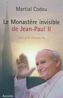 Le monastere invisible de Jean-Paul II nouvelle édition augmentée