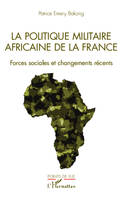 La politique militaire africaine de la France, Forces sociales et changements récents
