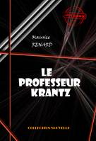 Le professeur Krantz [édition intégrale revue et mise à jour], édition intégrale
