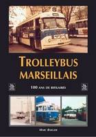 Trolleybus marseillais, 100 ans de bifilaires