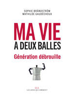 Ma vie à deux balles, Génération débrouille