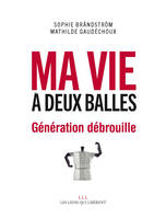 Ma vie à deux balles, Génération débrouille