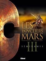 3, Les Boucliers de Mars - Tome 03, Semiramis