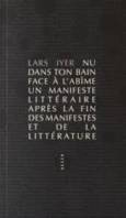 Nu dans ton bain face à l'abîme / un manifeste littéraire après la fin des manifestes et de la litté