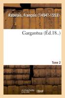 Gargantua. Tome 2