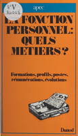 La fonction personnel : quels métiers ?, Formations, profils, postes, rémunérations, évolutions