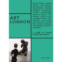 Art London A Guide to Places, Events and Artists /anglais