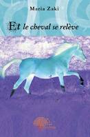 Et le cheval se relève, Poèmes