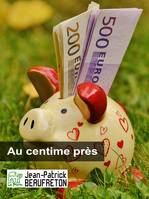 Au centime près