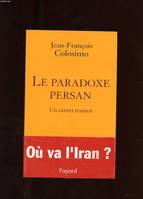 Théologie et politique, 3, le Paradoxe persan. Un carnet iranien, un carnet iranien