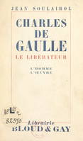 Charles de Gaulle, Le libérateur, l'homme, l'œuvre