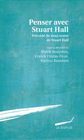 Penser avec Stuart Hall, Précédé de deux textes inédits de Stuart Hall