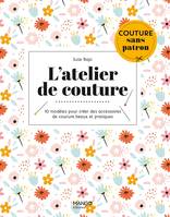 L'atelier de couture, 10 modèles pour créer des accessoires de couture beaux et pratiques