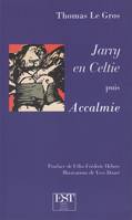 Jarry en Celtie; puis Accalmie, Puis accalmie