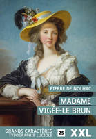 Madame Vigée-Le Brun, GRANDS CARACTERES, FORMAT XXL, EDITION ACCESSIBLE POUR LES MALVOYANTS