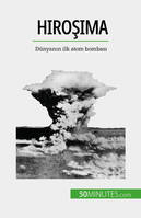 Hiroşima, Dünyanın ilk atom bombası