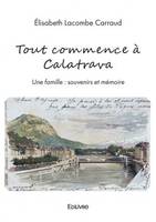 Tout commence à calatrava, Une famille : souvenirs et mémoire