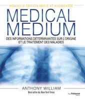 Medical Medium - Des informations déterminantes sur l'origine et le traitement des maladies