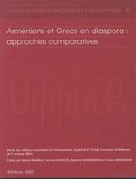 Arméniens et Grecs en diaspora: approches comparatives, Actes du colloque européen et international organisé à l'École française d'Athènes (4-7 octobre 2001)