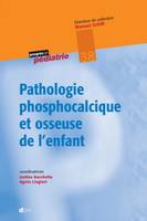 Pathologie phosphocalcique et osseuse de l'enfant