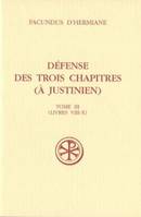 Tome III, Livres VIII-X, Défense des trois Chapitres (A Justinien) - tome 3 Livres VIII-X, à Justinien