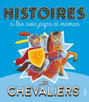 Histoires à lire avec papa et maman Histoires à lire avec papa et maman - Les chevaliers