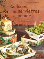 Collages de serviettes en papier sur tous supports - Volume 1