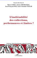 L'inéliénabilité des collections, performances et limites ?, actes du colloque international, 2 et 3 mars 2010, au musée du quai Branly